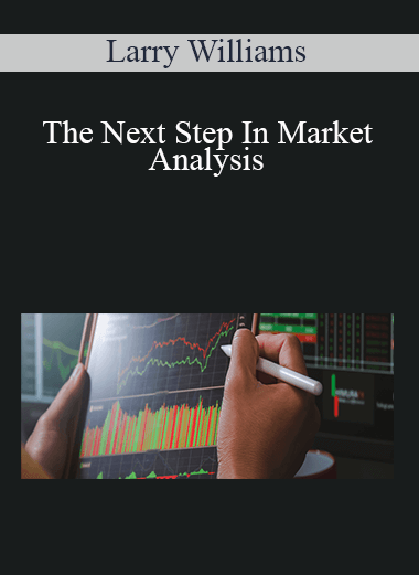 Larry Williams - The Next Step In Market Analysis