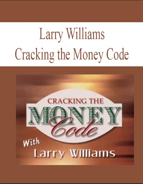 [Download Now] Larry Williams – Cracking the Money Code