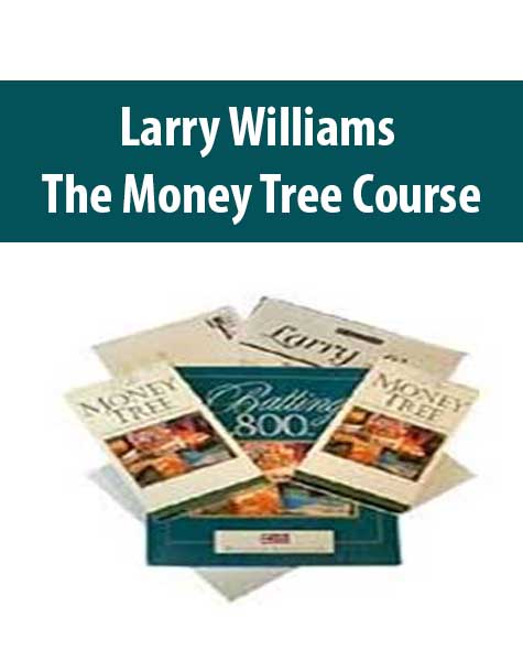 [Download Now] Larry Williams – The Money Tree Course