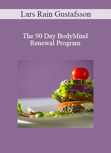 Lars Rain Gustafsson - The 90 Day BodyMind Renewal Program