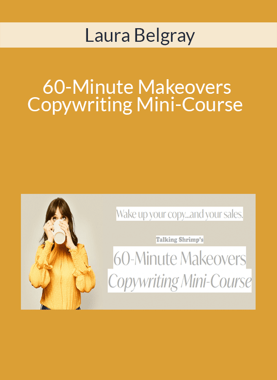 Laura Belgray – 60-Minute Makeovers Copywriting Mini-Course
