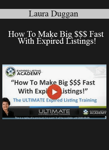 Laura Duggan - How To Make Big $$$ Fast With Expired Listings!