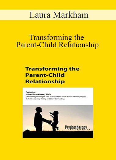 Laura Markham - Transforming the Parent-Child Relationship