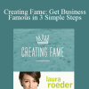 Laura Roeder - Creating Fame: Get Business Famous in 3 Simple Steps