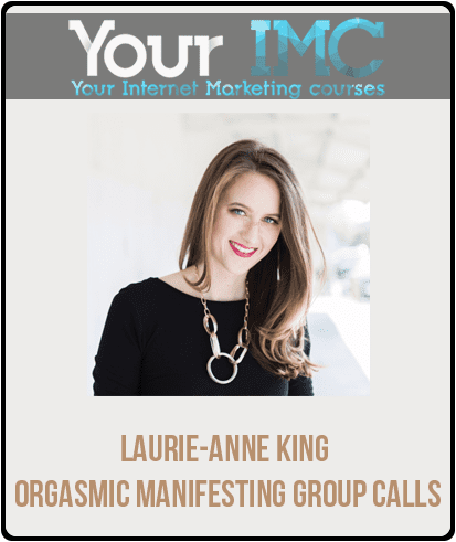 [Download Now] Laurie-Anne King - Orgasmic Manifesting Group Calls