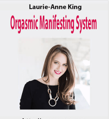 [Download Now] Laurie-Anne King – Orgasmic Manifesting System
