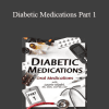 Laurie Klipfel - Diabetic Medications Part 1: Oral Medications