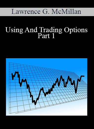 Lawrence G. McMillan - Using And Trading Options Part 1