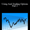 Lawrence G. McMillan - Using And Trading Options Part 2