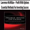Lawrence McMillan – Profit With Options Essential Methods For Investing Success