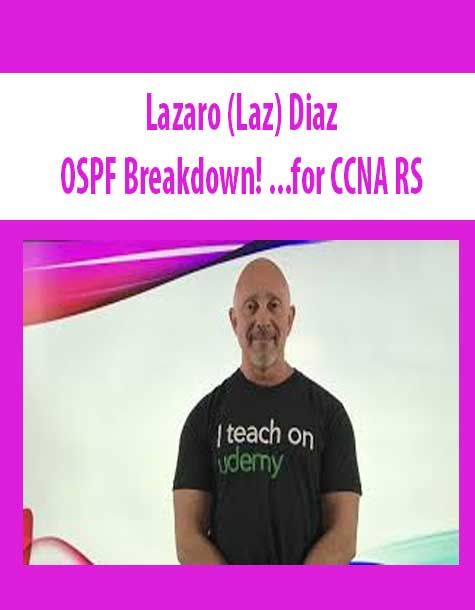 [Download Now] Lazaro (Laz) Diaz -OSPF Breakdown! …for CCNA RS