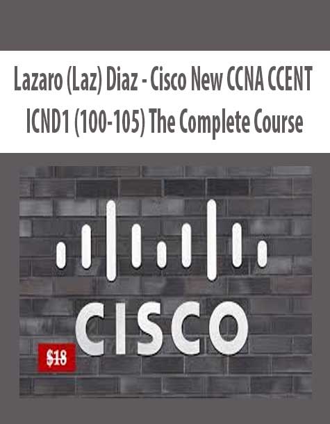 [Download Now] Lazaro (Laz) Diaz – Cisco New CCNA CCENT ICND1 (100-105) The Complete Course