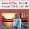 [Download Now] Lazaro (Laz) Diaz – The Gold Standard CCNA R S (200-125)