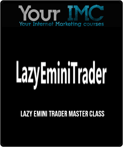 [Download Now] Lazy Emini Trader Master Class