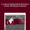 Lea & Jonathan Woodward - Location Independent Business Guide (Premium Edition)
