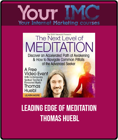 [Download Now] Leading Edge of Meditation - Thomas Huebl
