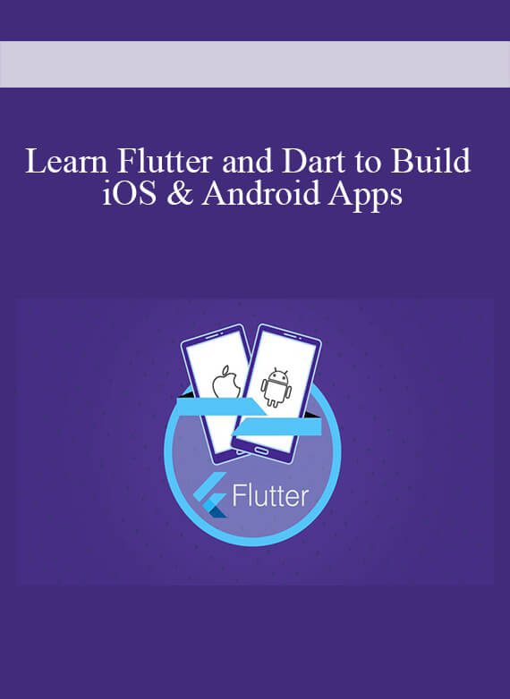 Learn Flutter and Dart to Build iOS & Android Apps