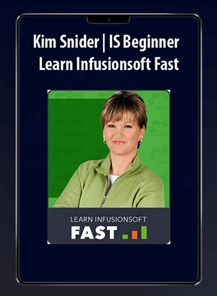 Kim Snider | IS Beginner - Learn Infusionsoft Fast