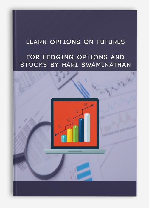 [Download Now] Learn Options on Futures for Hedging Options and Stocks By Hari Swaminathan