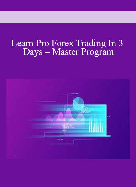 Learn Pro Forex Trading In 3 Days – Master Program
