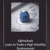 Alphashark - Learn to Trade a High Volatility Environment