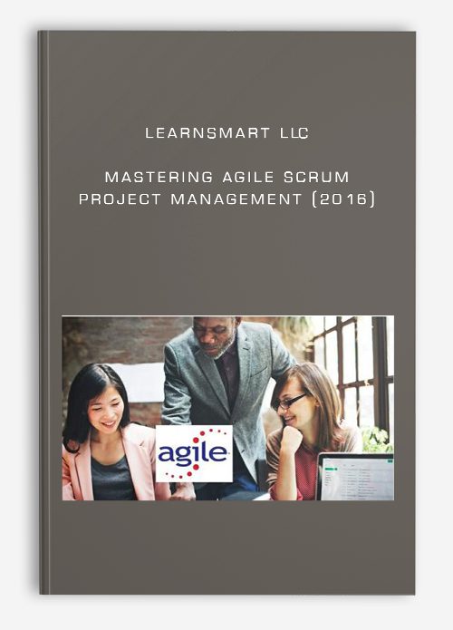 [Download Now] LearnSmart LLC-Mastering Agile Scrum Project Management