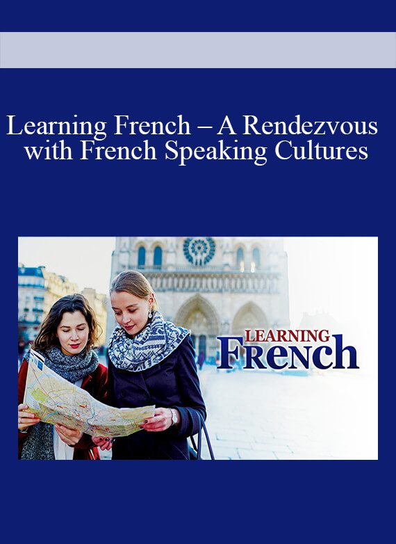 Learning French – A Rendezvous with French Speaking Cultures