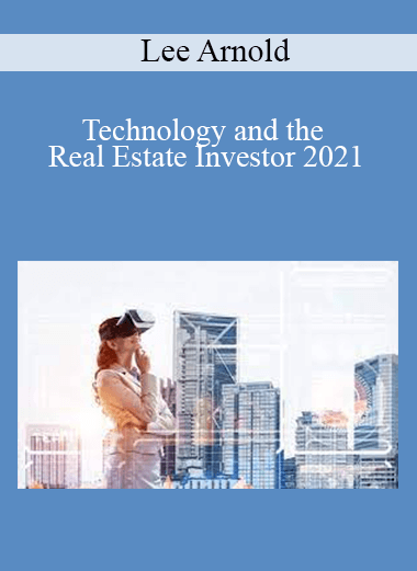 Lee Arnold - Technology and the Real Estate Investor 2021