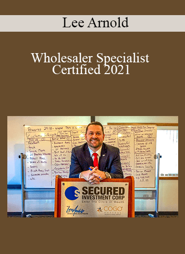 Lee Arnold - Wholesaler Specialist Certified 2021