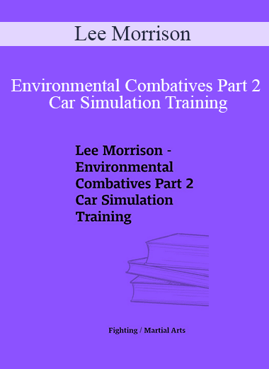 Lee Morrison - Environmental Combatives Part 2 Car Simulation Training