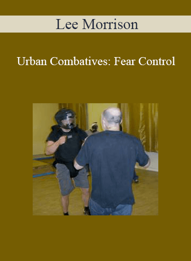 Lee Morrison - Urban Combatives: Fear Control