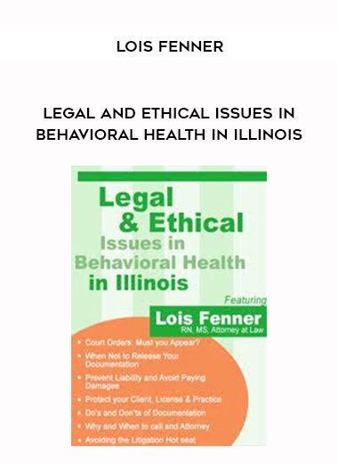 [Download Now]  Legal and Ethical Issues in Behavioral Health in Illinois – Lois Fenner
