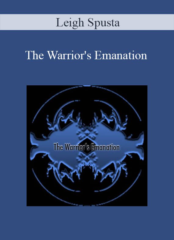 Download Now | Leigh Spusta - The Warrior's Emanation