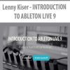 [Download Now] Lenny Kiser - INTRODUCTION TO ABLETON LIVE 9