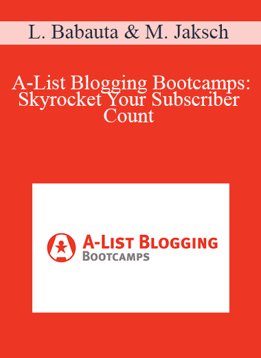 Leo Babauta & Mary Jaksch - A-List Blogging Bootcamps: Skyrocket Your Subscriber Count