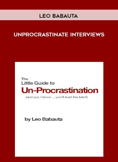 Unprocrastinate Interviews - Leo Babauta