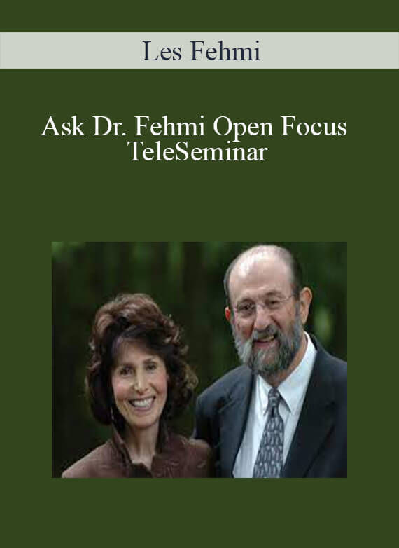 [Download Now] Les Fehmi – Ask Dr. Fehmi Open Focus TeleSeminar