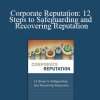 Leslie Gaines-Ross - Corporate Reputation: 12 Steps to Safeguarding and Recovering Reputation