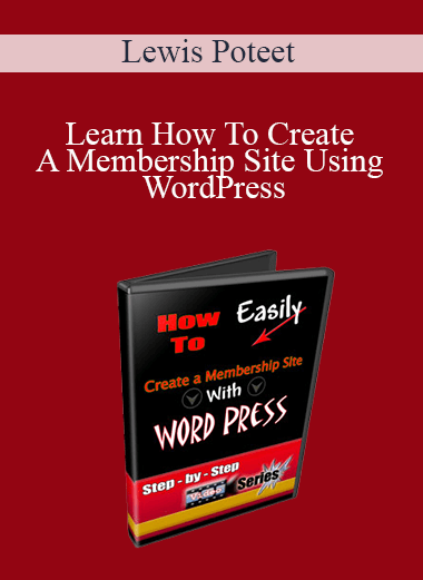 Lewis Poteet - Learn How To Create A Membership Site Using WordPress