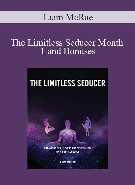 Liam McRae – The Limitless Seducer Month 1 and Bonuses