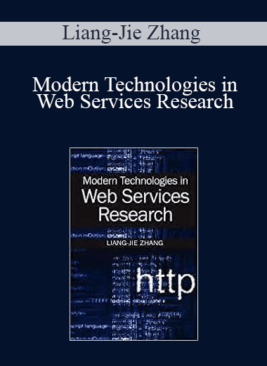Liang-Jie Zhang - Modern Technologies in Web Services Research