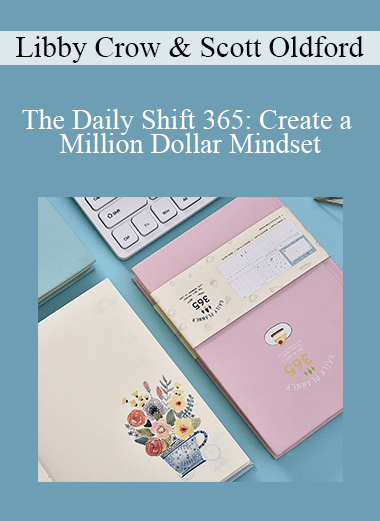 Libby Crow Scott Oldford - The Daily Shift 365 Create a Million Dollar Mindset