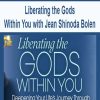 [Download Now] Liberating the Gods Within You with Jean Shinoda Bolen