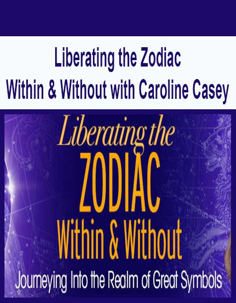 [Download Now] Liberating the Zodiac Within & Without with Caroline Casey