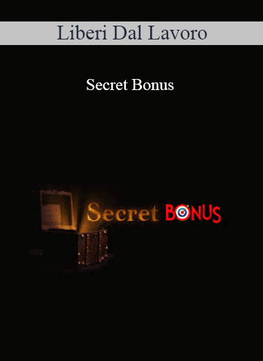 Liberi Dal Lavoro - Secret Bonus