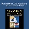 Linda Babcock 8t Sara Laschever – Women Don’t Ask: Negotiation and the Gender Divide