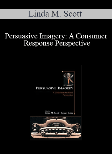 Linda M. Scott - Persuasive Imagery: A Consumer Response Perspective