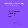 Lindsay Hollmuller - Depression Retraining the brain