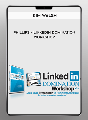 [Download Now] Kim Walsh - Phillips - LinkedIn Domination Workshop