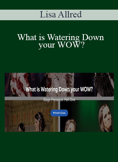 Lisa Allred - What is Watering Down your WOW?
